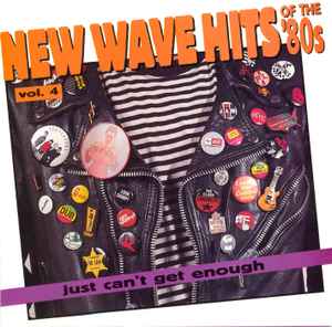 Just Can't Get Enough: New Wave Hits Of The '80s, Vol. 4 - Various