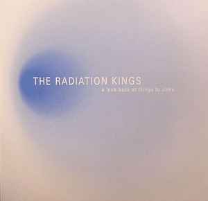 Radiation Kings - A Look Back At Things To Come...