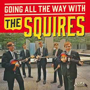 Going All The Way With The Squires - The Squires