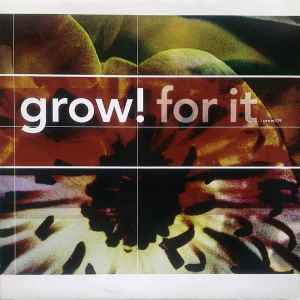Grow! For It