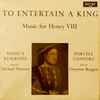 Musica Reservata, Michael Morrow / Purcell Consort*, Grayston Burgess - To Entertain A King (Music For Henry VIII)