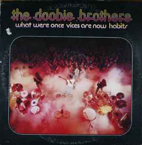 The Doobie Brothers - What Were Once Vices Are Now Habits album cover