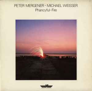Peter Mergener & Michael Weisser - Phancyful-Fire album cover
