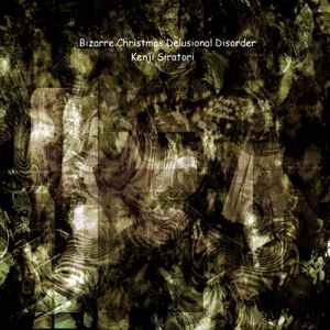 Kenji Siratori - Bizarre Christmas Delusional Disorder album cover