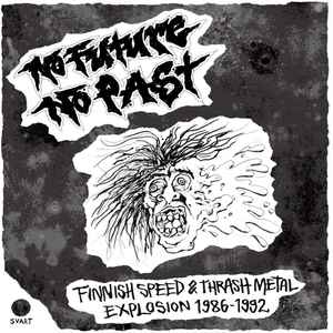 Various - No Future, No Past – Finnish Speed & Thrash Metal Explosion 1986–1992 album cover