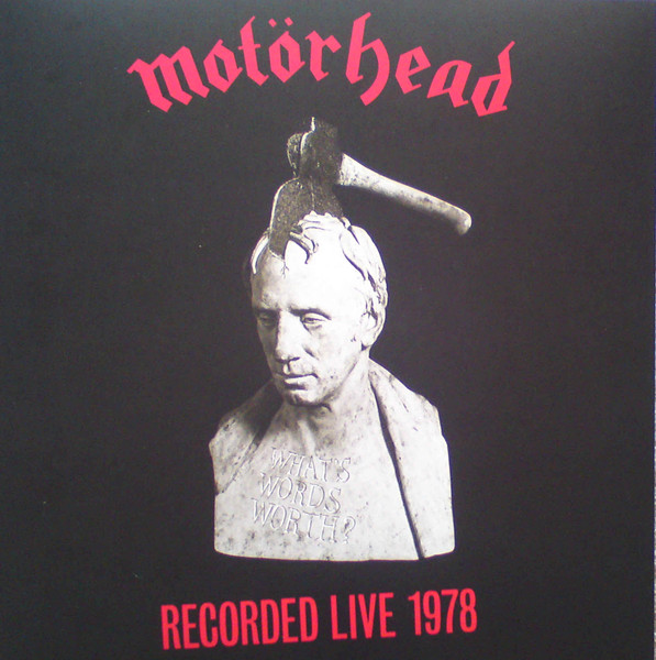 Motörhead – What's Words Worth? - Recorded Live 1978 (2009, Clear