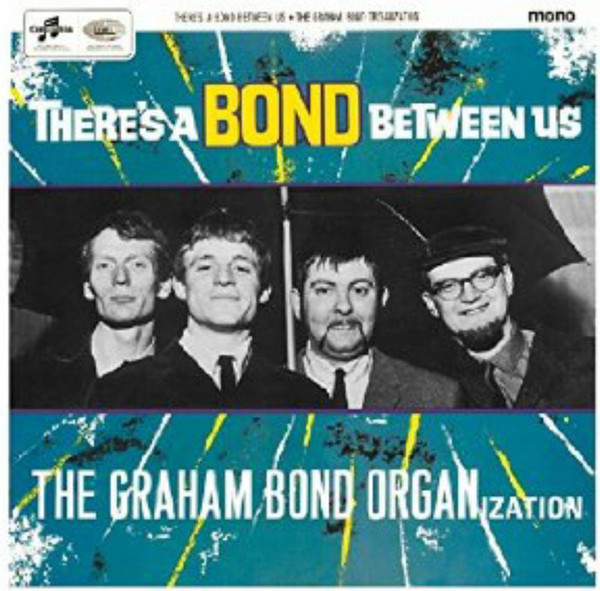 The Graham Bond Organization – There's A Bond Between Us (2009