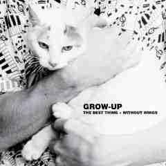 Grow-Up - The Best Thing + Without Wings album cover