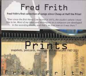 Fred Frith - Prints (Snapshots, Postcards, Messages And Miniatures 1987-2001) album cover