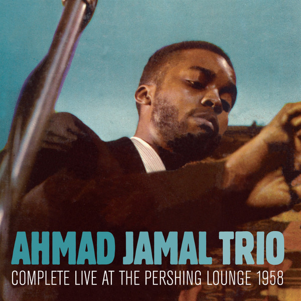 Ahmad Jamal Trio – Complete Live At The Pershing Lounge 1958 (2007