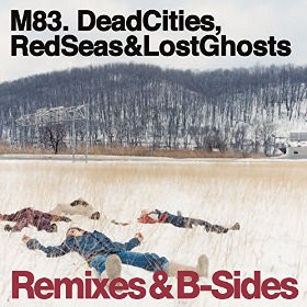 baixar álbum M83 - Dead Cities Red Seas Lost Ghosts Remixes B Sides