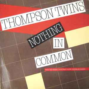 Nothing In Common - Thompson Twins