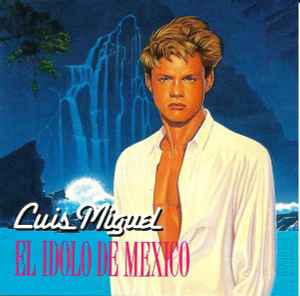 Luis Miguel - El Idolo De Mexico album cover