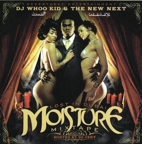 DJ Whoo Kid & The New Next – Lost In Dubai: Moisture Mixtape Vol.1
