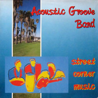 last ned album Acoustic Groove Band - Street Corner Music