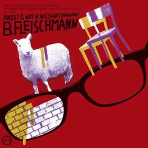 B. Fleischmann - Angst Is Not A Weltanschauung! album cover