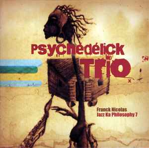 Franck Nicolas - Jazz Ka Philosophy 7 - Psychedelick Trio album cover