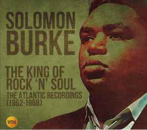 The King Of Rock 'N' Soul (The Atlantic Recordings 1962-1968) - Solomon Burke