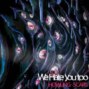 We Hate You Too - Howling Scars album cover