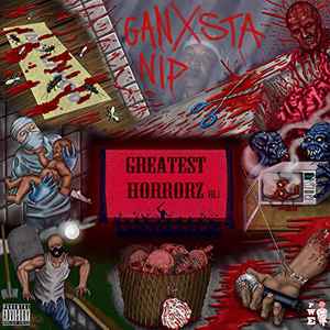 Ganxsta NIP – Greatest Horrorz Vol. 1 (2019, CDr) - Discogs