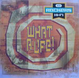 Rockers Hi-Fi - What A Life! album cover