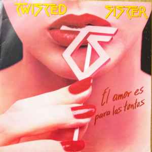 Twisted Sister – Love Is For Suckers (El Amor Es Para Los Tontos