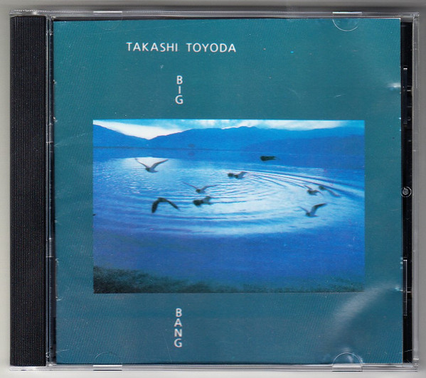 Takashi Toyoda - Big Bang | Releases | Discogs