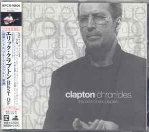 Eric Clapton - Clapton Chronicles - The Best Of Eric Clapton = ベスト・オブ・エリック・クラプトン