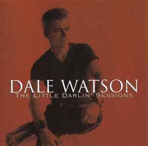 The Little Darlin' Sessions - Dale Watson