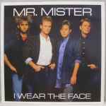 Mr. Mister - I Wear The Face | Releases | Discogs