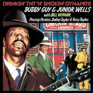 Drinkin' TNT 'n' smokin' dynamite : ah'w baby everything gonna be alright ; how can one woman be so mean ; checking on my baby ;... / Buddy Guy, chant & guit. Junior Wells, hrmca | Guy, Buddy. Chant & guit.
