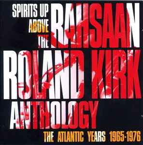 Roland Kirk - Spirits Up Above: The Atlantic Years 1965-1976 - The Rahsaan Roland Kirk Anthology  album cover