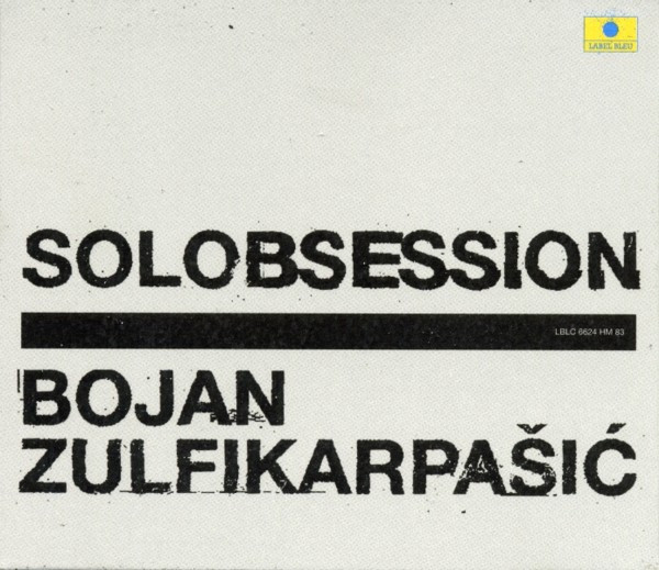 Solobsession / Bojan Zulfikarpasic | Zulfikarpasic, Bojan (1968-) - pianiste yougoslave de jazz. Interprète