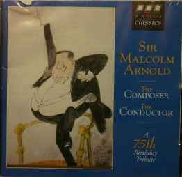 Malcolm Arnold - The Composer, The Conductor - A 75th Birthday Tribute album cover