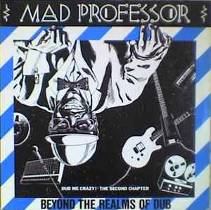 Beyond The Realms Of Dub (Dub Me Crazy! The Second Chapter) - Mad Professor