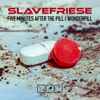 Slavefriese - Five Minutes After The Pill / Wonderpill