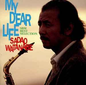Sadao Watanabe – My Dear Life SBM Best Selection (1993, CD) - Discogs