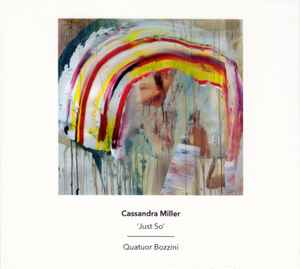 Just So - Cassandra Miller, Quatuor Bozzini