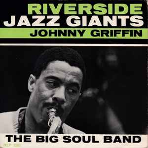 Johnny Griffin – The Big Soul Band (Vinyl) - Discogs