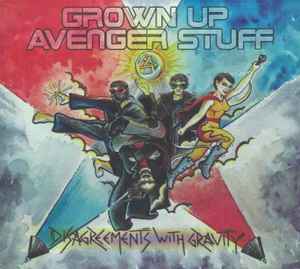 Grown Up Avenger Stuff - Disagreements With Gravity album cover