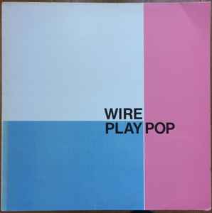 Wire - Wire Play Pop album cover