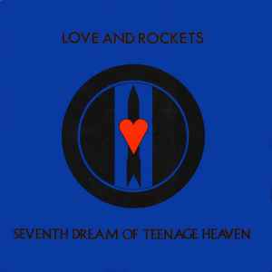 Love And Rockets – Seventh Dream Of Teenage Heaven (1988