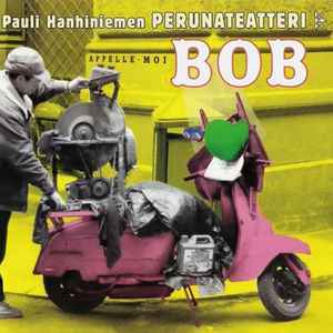 Pochette de l'album Pauli Hanhiniemen Perunateatteri - Appelle-moi BOB