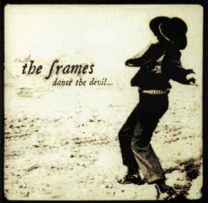 Dance The Devil... - The Frames