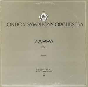 The London Symphony Orchestra - Zappa Vol. 1 - Zappa / The London Symphony Orchestra Conducted By Kent Nagano