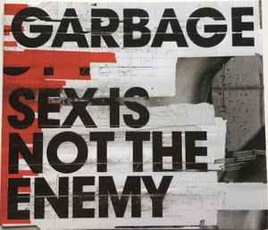 Sex Is Not The Enemy - Garbage