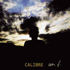 Calibre - Even If...