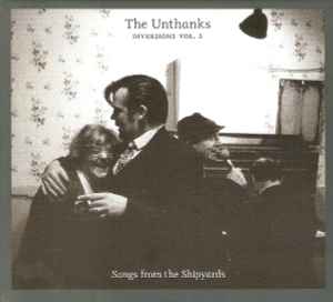The Unthanks - Diversions Vol. 3 - Songs From The Shipyards