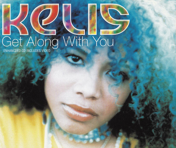 Kelis - Get Along With You | Releases | Discogs