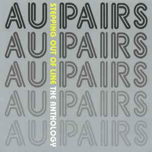Au Pairs - Stepping Out Of Line: The Anthology
